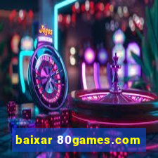 baixar 80games.com